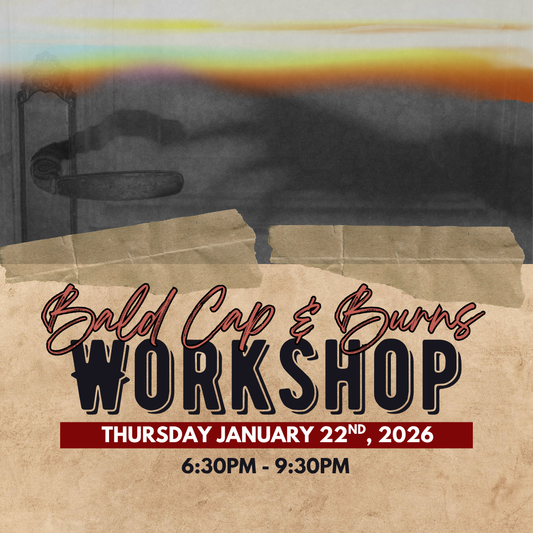 2026 Bald Cap & Burns Workshop - January 22nd