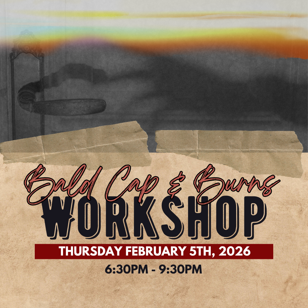 2026 Bald Cap & Burns Workshop - February 5th