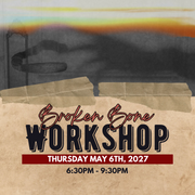 Broken Bone Workshop May 6th 2027